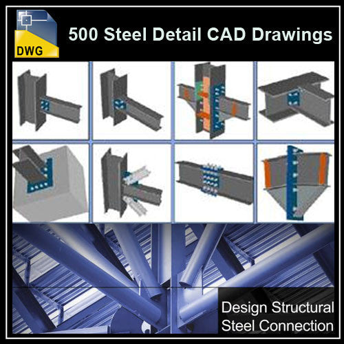 Over 500+ various type of Steel Structure Details CAD Drawings